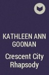 Kathleen Ann Goonan - Crescent City Rhapsody