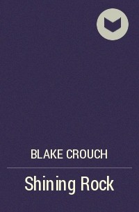 Blake Crouch - Shining Rock