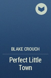 Blake Crouch - Perfect Little Town