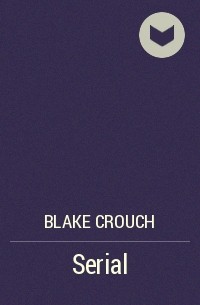 Blake Crouch - Serial