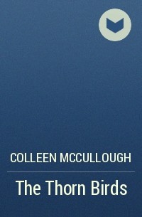 Colleen McCullough - The Thorn Birds