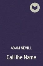 Adam Nevill - Call the Name