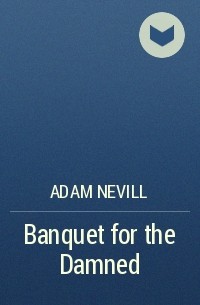 Adam Nevill - Banquet for the Damned