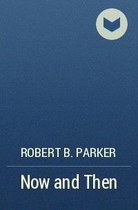 Robert B. Parker - Now and Then