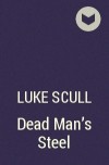 Luke Scull - Dead Man&#039;s Steel