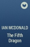 Ian McDonald - The Fifth Dragon