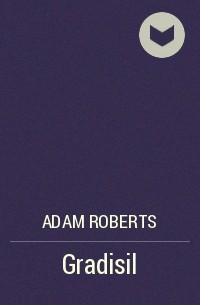 Adam Roberts - Gradisil