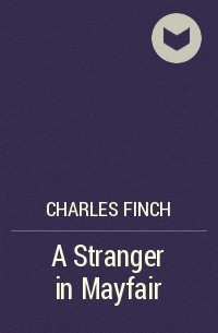 Charles Finch - A Stranger in Mayfair