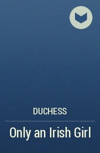Duchess - Only an Irish Girl