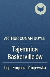 Arthur Conan Doyle - Tajemnica Baskerville'ów