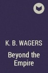 K.B. Wagers - Beyond the Empire