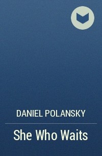 Daniel Polansky - She Who Waits