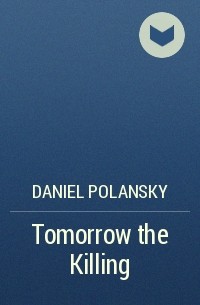 Daniel Polansky - Tomorrow the Killing