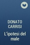 Donato Carrisi - L&#039;ipotesi del male