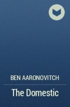 Ben Aaronovitch - The Domestic