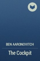 Ben Aaronovitch - The Cockpit