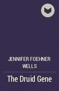 Jennifer Foehner Wells - The Druid Gene