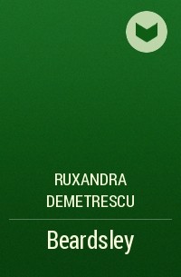 Ruxandra Demetrescu - Beardsley