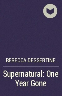 Rebecca Dessertine - Supernatural: One Year Gone