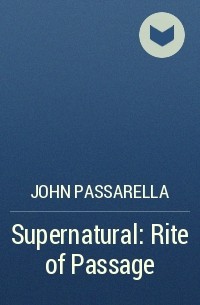 John Passarella - Supernatural: Rite of Passage