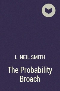L. Neil Smith - The Probability Broach
