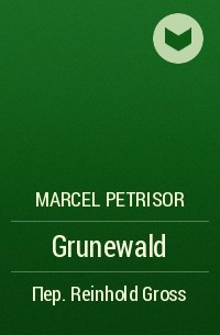 Marcel Petrisor - Grunewald