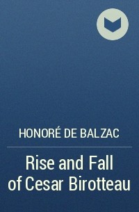 Honoré de Balzac - Rise and Fall of Cesar Birotteau