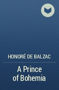 Honoré de Balzac - A Prince of Bohemia