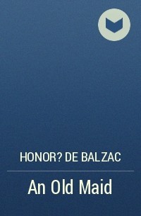 Honor? de Balzac - An Old Maid