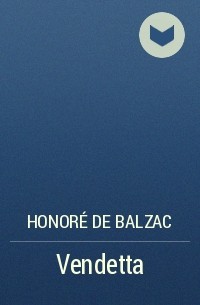 Honoré de Balzac - Vendetta