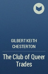 Gilbert Keith Chesterton - The Club of Queer Trades