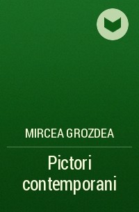 Mircea Grozdea - Pictori contemporani