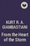 Kurt R. A. Giambastiani - From the Heart of the Storm