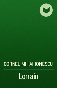 Cornel Mihai Ionescu - Lorrain
