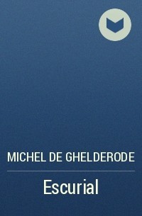 Michel De Ghelderode - Escurial