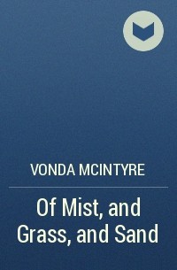 Vonda McIntyre - Of Mist, and Grass, and Sand
