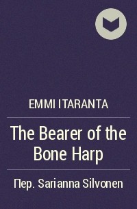 Emmi Itaranta - The Bearer of the Bone Harp