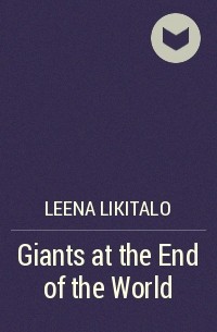 Leena Likitalo - Giants at the End of the World