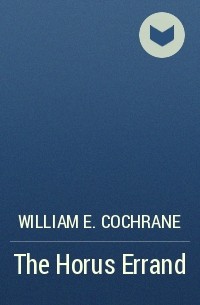 William E. Cochrane - The Horus Errand