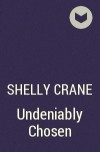 Shelly Crane - Undeniably Chosen