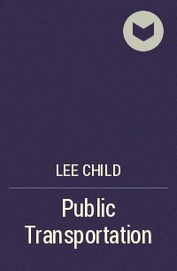 Lee Child - Public Transportation