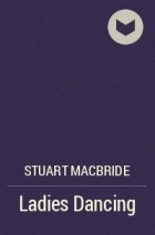Stuart MacBride - Ladies Dancing