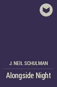 J. Neil Schulman - Alongside Night
