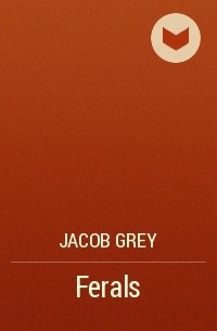 Jacob Grey - Ferals