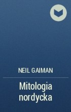 Neil Gaiman - Mitologia nordycka