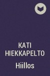 Kati Hiekkapelto - Hiillos