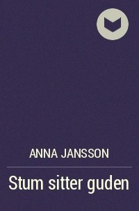 Anna Jansson - Stum sitter guden