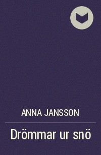 Anna Jansson - Drömmar ur snö