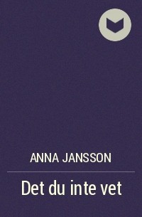 Anna Jansson - Det du inte vet