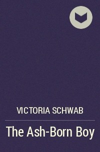Victoria Schwab - The Ash-Born Boy